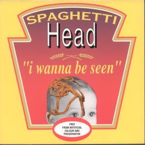 Spaghetti Head (90'S Group) - I Wanna Be Seen - 7 Inch