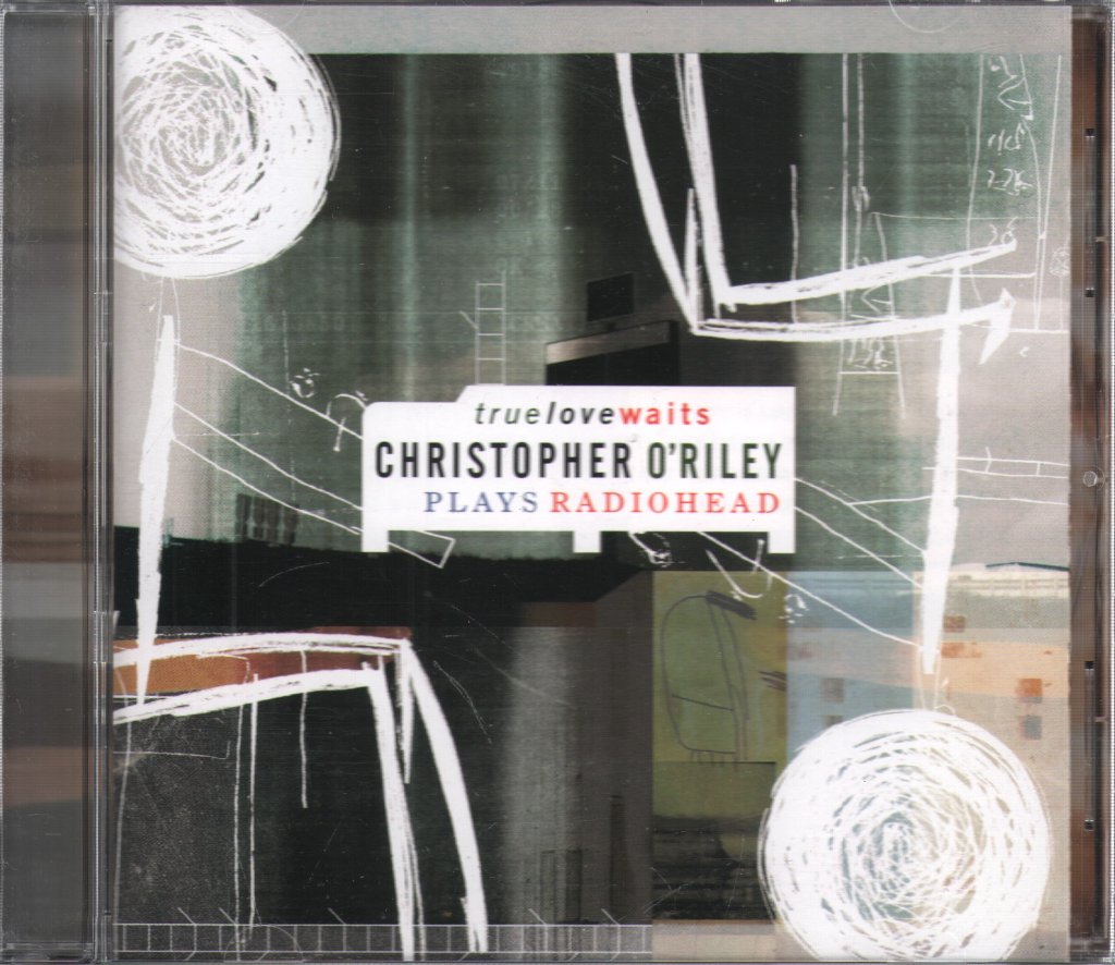 Christopher O'riley - True Love Waits: Christopher O'Riley Plays Radiohead - Cd