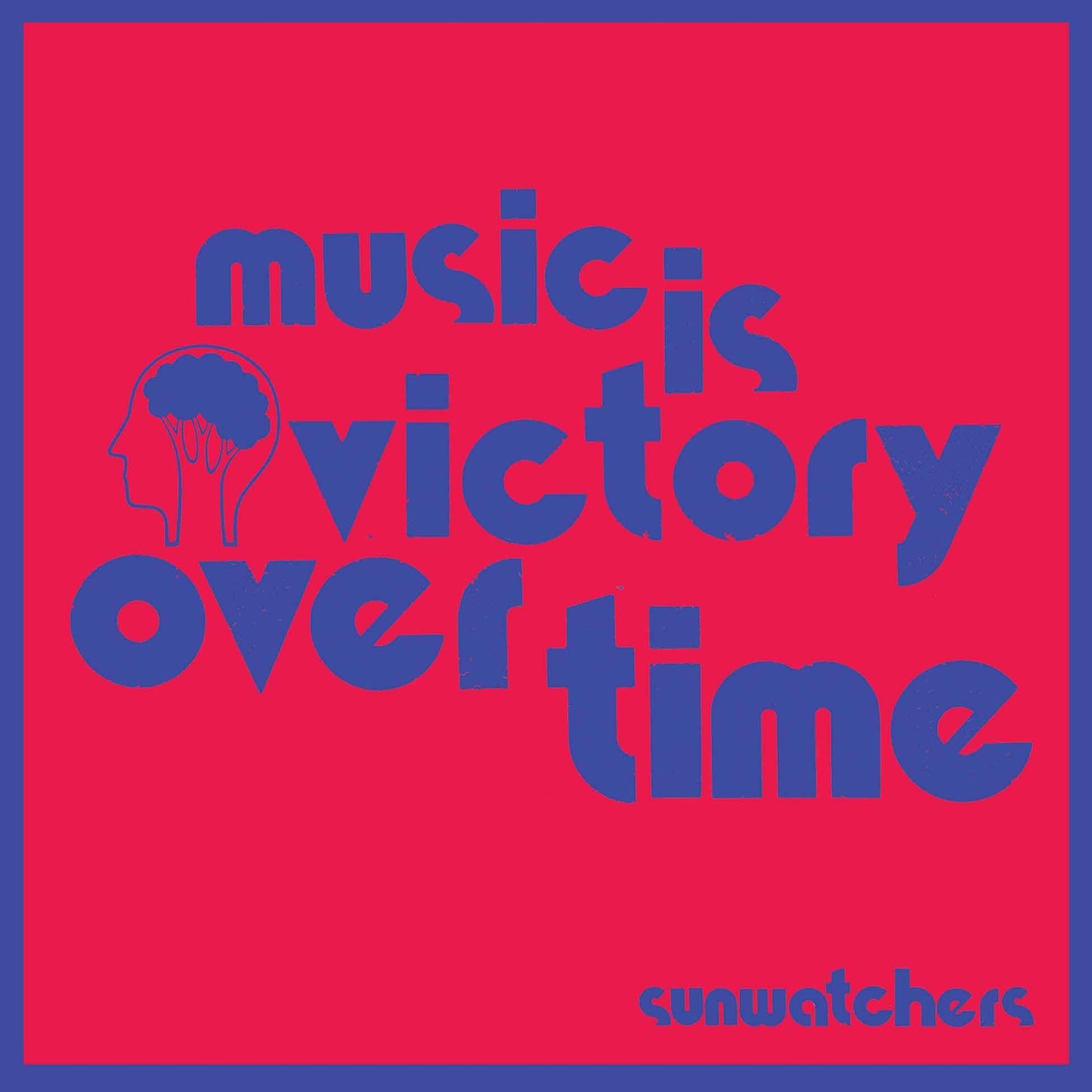 Sunwatchers - Music Is Victory Over Time - Cd