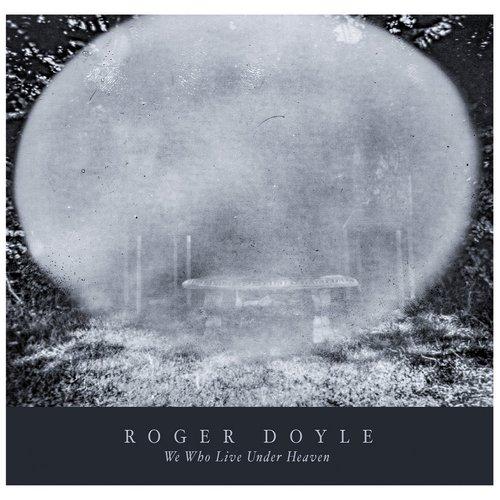 Roger Doyle - We Who Live Under Heaven - Cd
