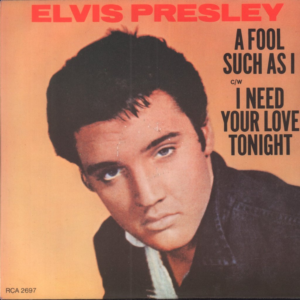 Elvis Presley - A Fool Such As I / I Need Your Love Tonight - 7 Inch