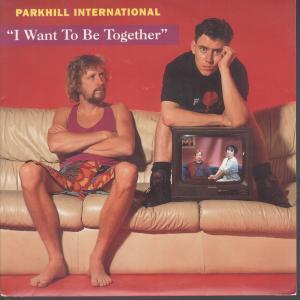 Parkhill International - I Want To Be Together - 7 Inch