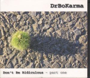 Drbokarma - Don't Be Ridiculous - Part One - Cd