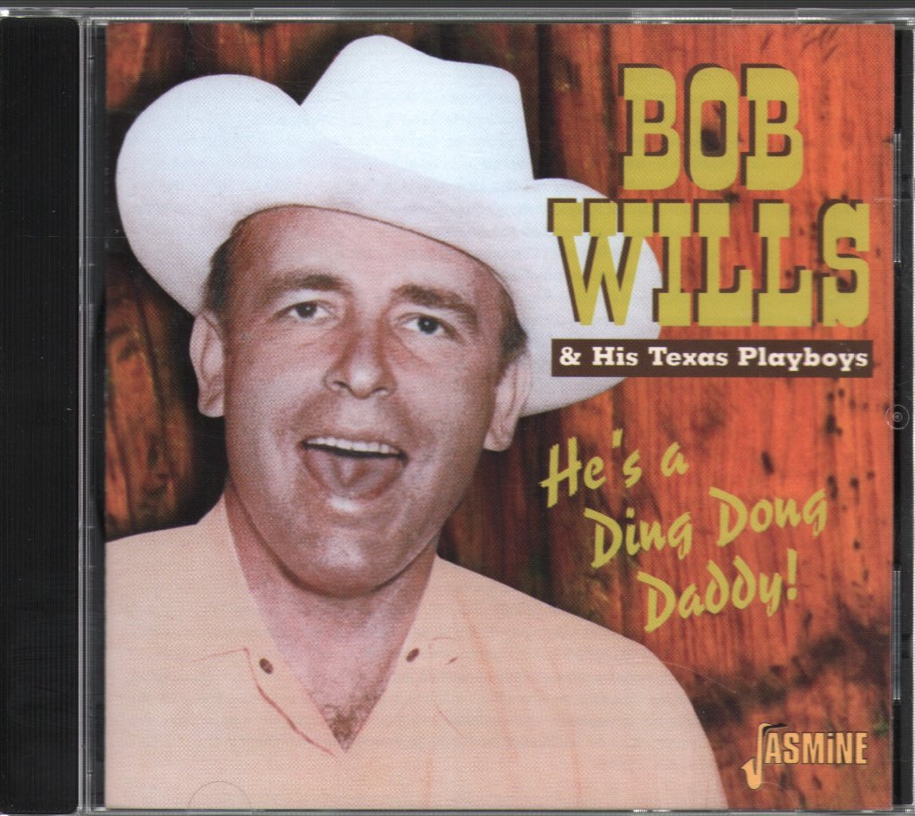 Bob Wills And His Texas Playboys - Hes A Ding Dong Daddy - Cd
