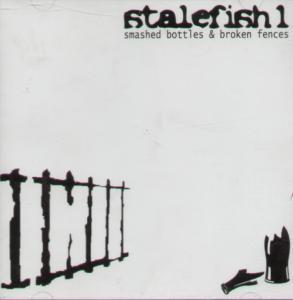 Stalefish 1 - Smashed Bottles And Broken Fences - Cd