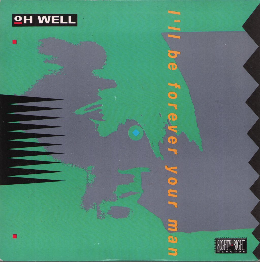 Oh Well - I'll Be Forever Your Man - 7 Inch