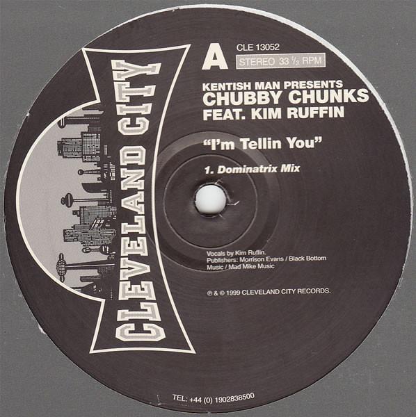 kentish man presents chubby chunks feat. kim ruffin - I'm Tellin You - 12 Inch