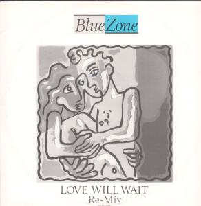 Blue Zone - Love Will Wait - 12 Inch