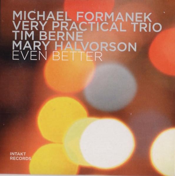 Michael Formanek Very Practical Trio - Even Better - Cd
