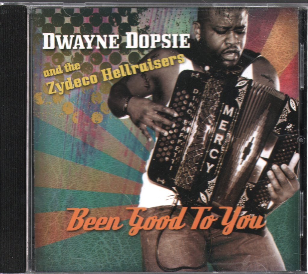 Dwayne Dopsie And The Zydeco Hellraisers - Been Good To You - Cd