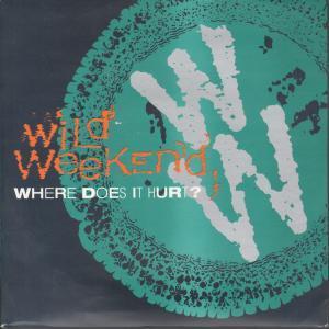 Wild Weekend - Where Does It Hurt - 7 Inch