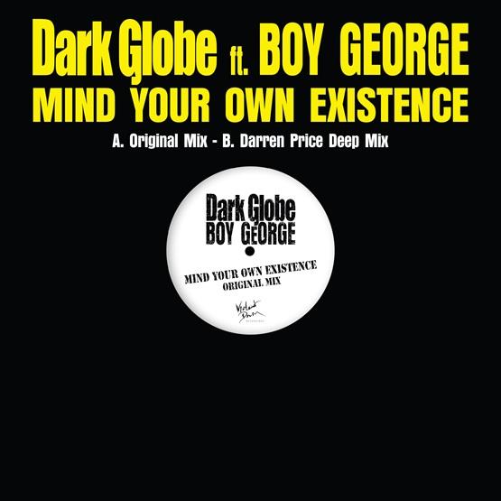 Dark Globe ft. Boy George - MIND YOUR OWN EXISTENCE (RSD2025) - 12 Inch