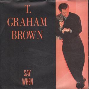 T Graham Brown - Say When - 7 Inch