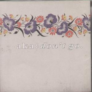 Aka (90'S/2000 Group) - Don't Go - 7 Inch