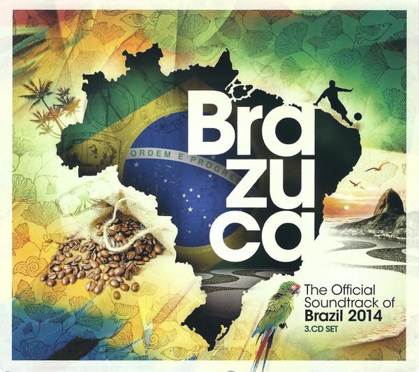 Various Artists - Brazuca (The Official Soundtrack Of Brazil 2014) - Triple Cd