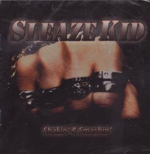 Sleaze Kid - Shakin' And Smashin' - Cd