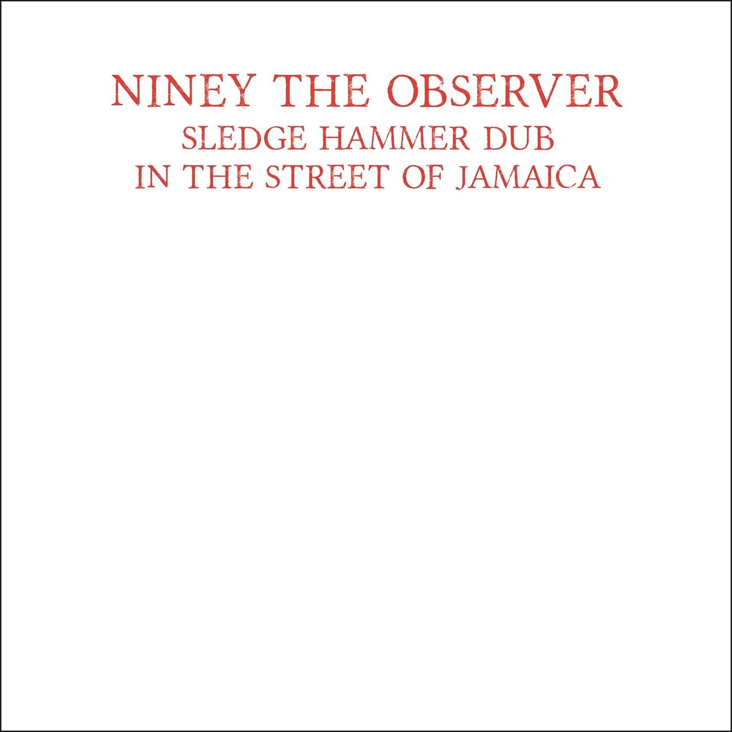 Niney The Observer - Sledgehammer Dub - Lp