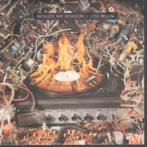Ruthless Rap Assassins - Less Mellow - 7 Inch