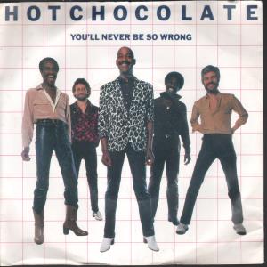 Hot Chocolate - You'll Never Be So Wrong - 7 Inch