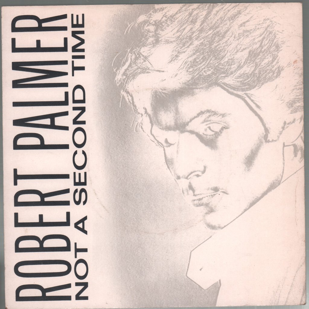 Robert Palmer - Not A Second Time - 7 Inch