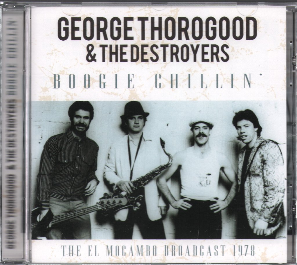 George Thorogood & The Destroyers - Boogie Chillin' The El Mocambo Broadcast 1978 - Cd