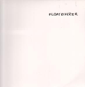 Float Riverer - Float Riverer - Lp