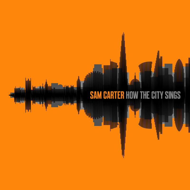 Sam John Carter - How the City Sings - Cd