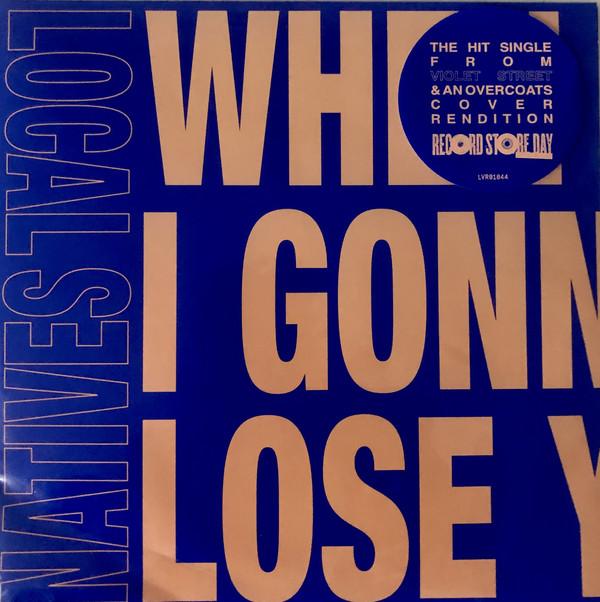 Local Natives - When Am I Gonna Lose You - 7 Inch