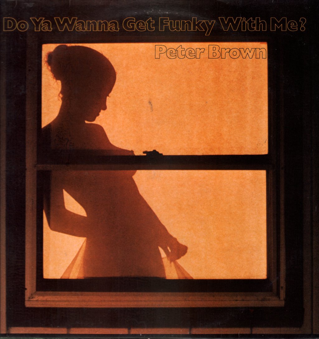 Peter Brown - Do Ya Wanna Get Funky With Me? - Lp