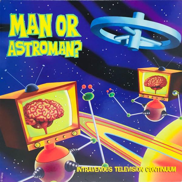 Man Or Astro-Man? - Intravenous Television Continuum - Lp