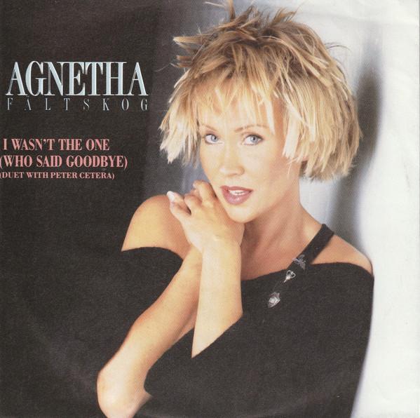 Agnetha Faltskog and Peter Cetera - I Wasn't The One (Who Said Goodbye) - 7 Inch