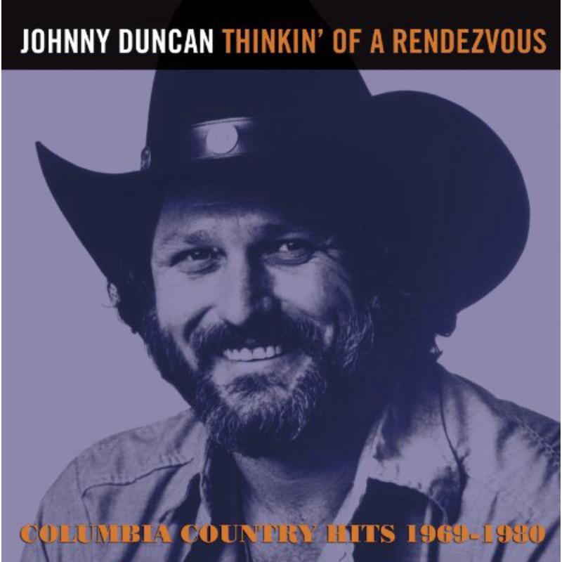 Johnny Duncan - Thinkin' of A Rendezvous: Columbia Country Hits 1969-1980 - Cd
