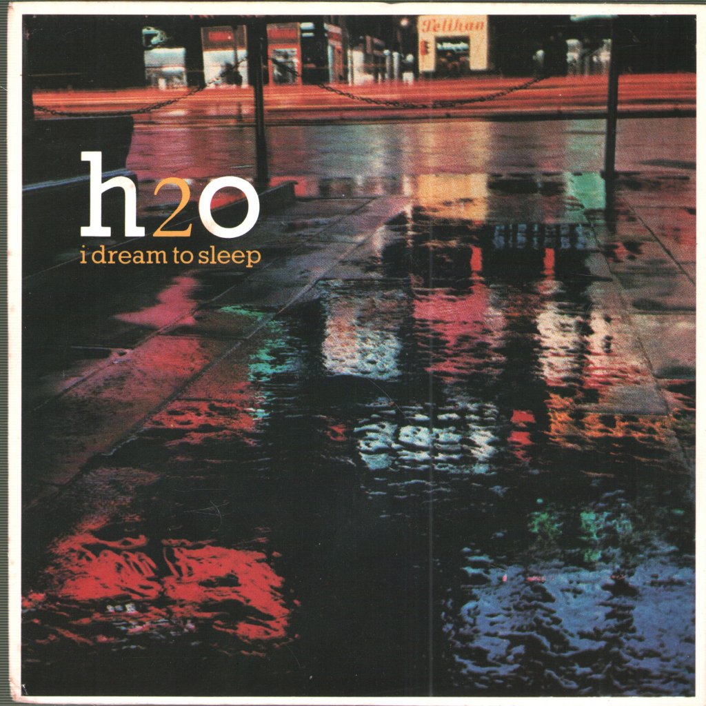 H2O - I Dream To Sleep - 7 Inch