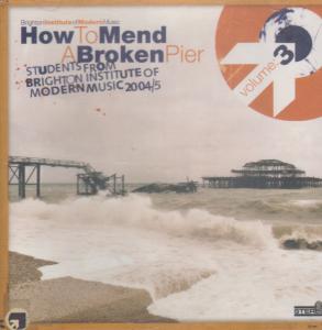 Various Artists - How To Mend A Broken Pier Volume 3 - Cd