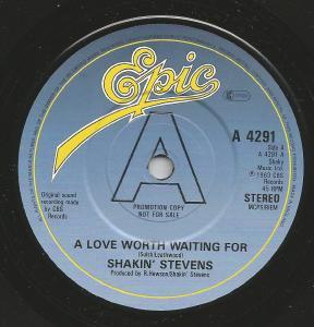 Shakin Stevens - A Love Worth Waiting For - 7 Inch