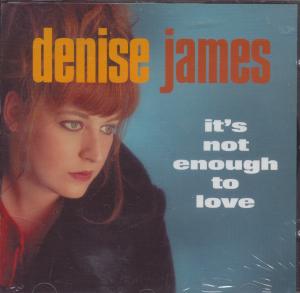 Denise James - It's Not Enough To Love - Cd