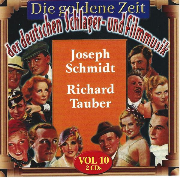 Joseph Schmidt, Richard Tauber - Die Goldene Zeit Der Deutschen Schlager- Und Filmmusik Vol. 10 - Double Cd