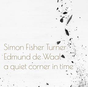 Simon Fisher Turner And Edmund De Waal - A Quiet Corner In Time - Cd