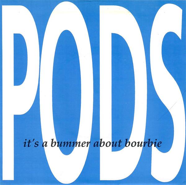 Pods - It's A Bummer About Bourbie - 7 Inch