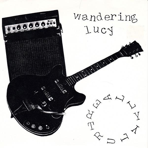 Wandering Lucy - Really Truly - 7 Inch