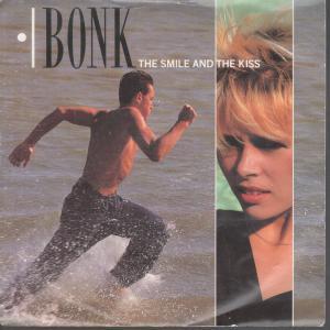 Bonk - Smile And The Kiss - 7 Inch