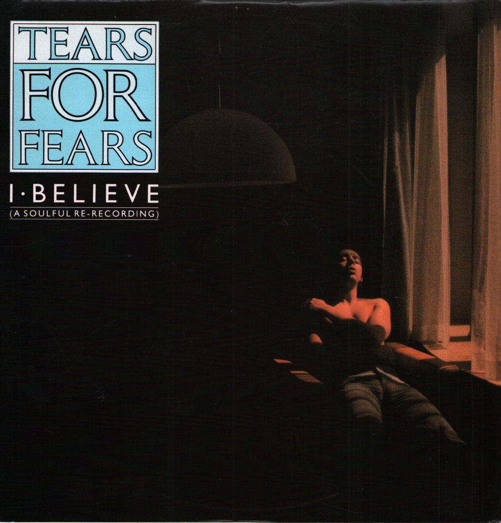 Tears For Fears - I Believe (A Soulful Re-Recording) - 12 Inch