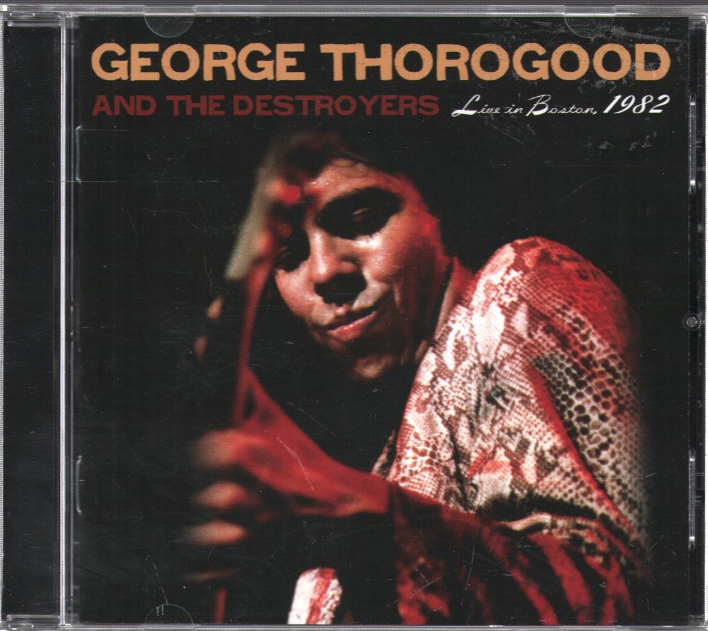 George Thorogood & The Destroyers - Live In Boston 1982 - Cd