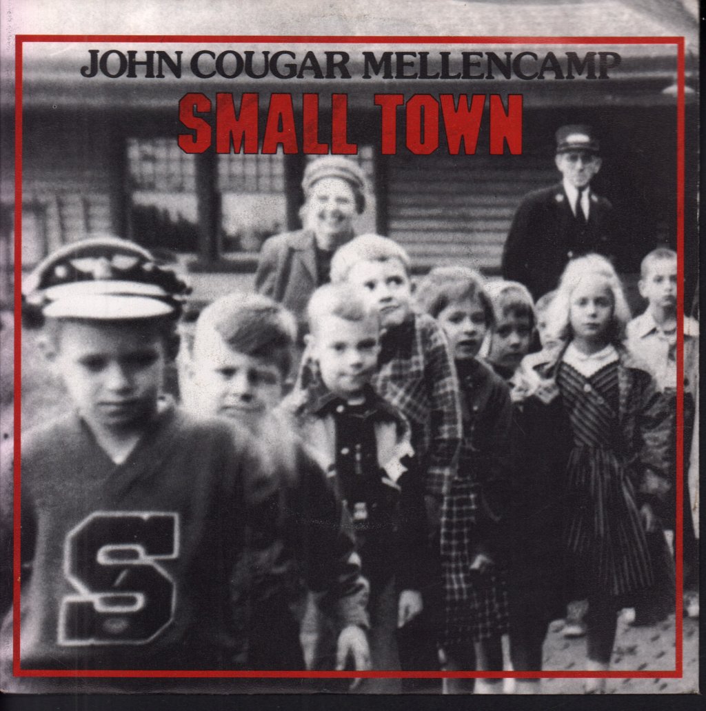John Cougar Mellencamp - Small Town - 7 Inch