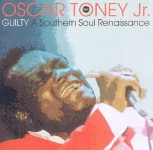 Oscar Toney Jr. - Guilty: A Southern Soul Renaissance - Cd