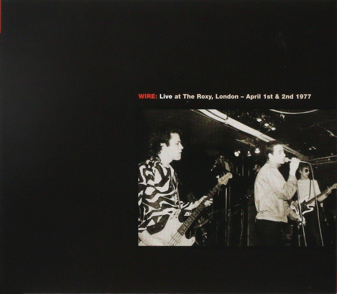Wire - Live At the Roxy London: April 1st & 2nd 1977 - Double Cd