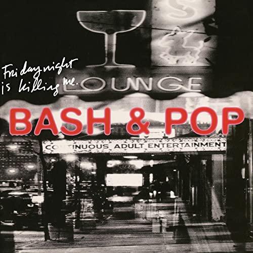 Bash and Pop - Friday Night Is Killing Me - Double Cd