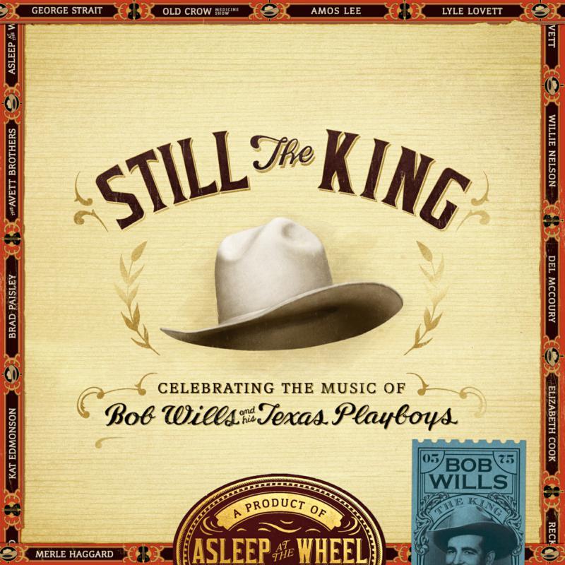 Asleep At The Wheel - Still the King: Celebrating the Music of Bob Wills and His Texas Playboys - Cd