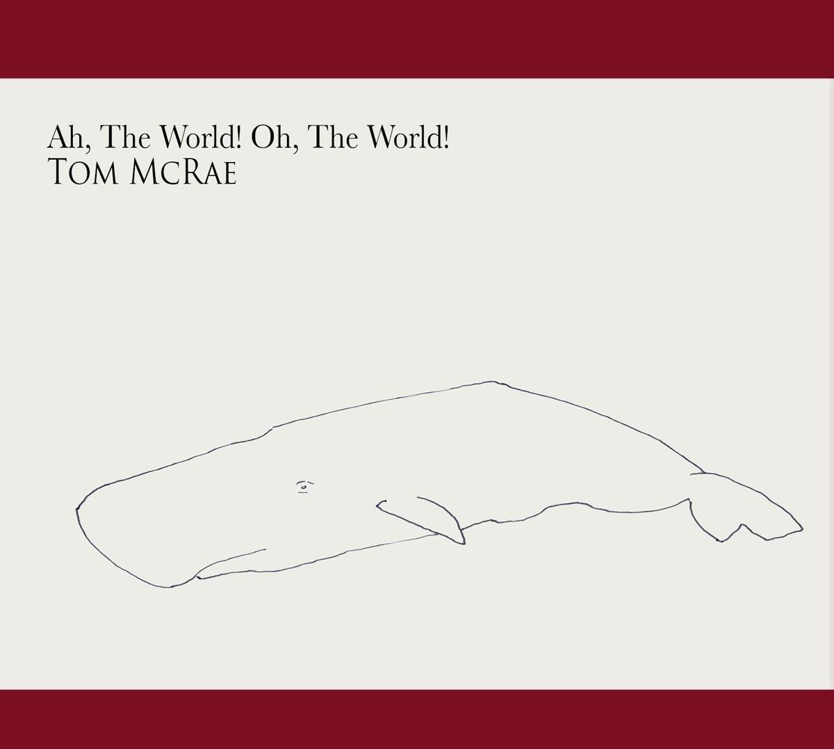 Tom Mcrae - Ah, the World! Oh, the World! - Cd
