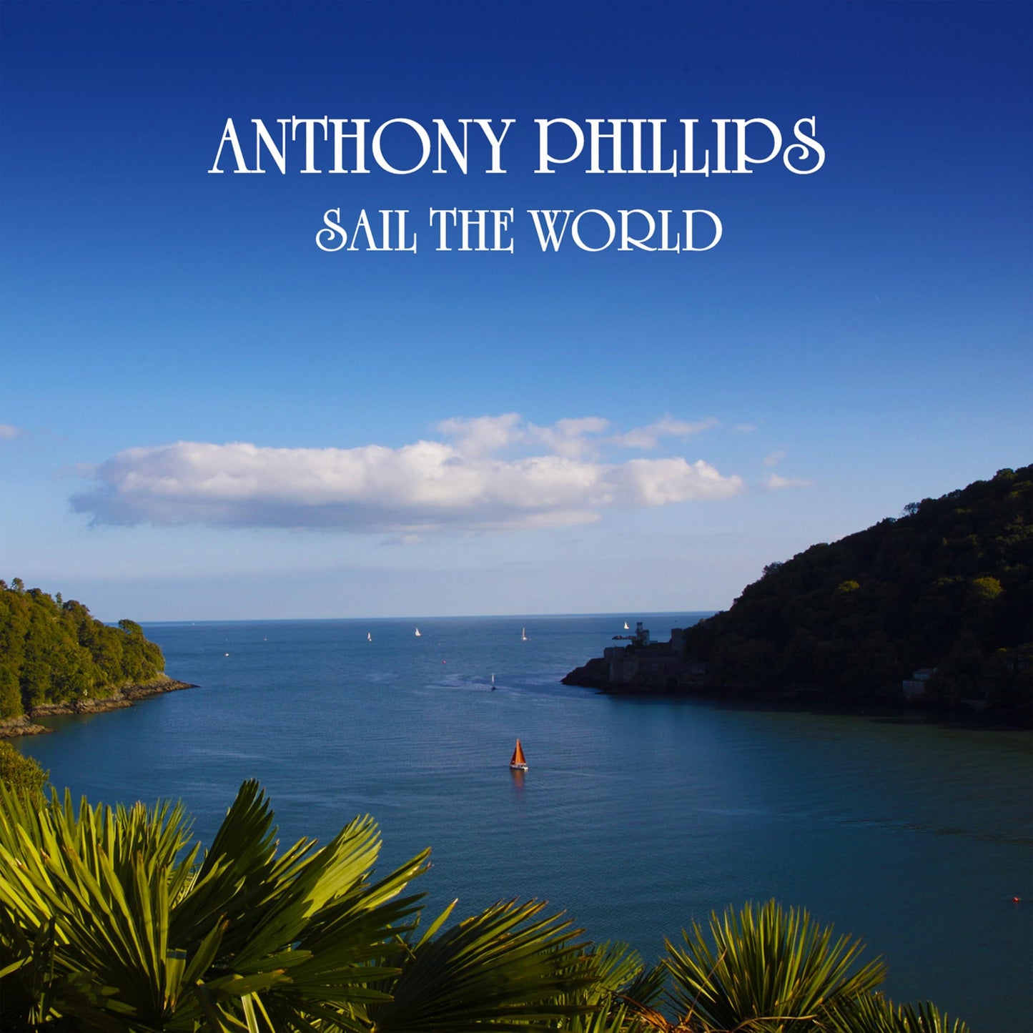 Anthony Phillips - Sail the World 2cd Remastered and Expanded CD Edition - Double Cd